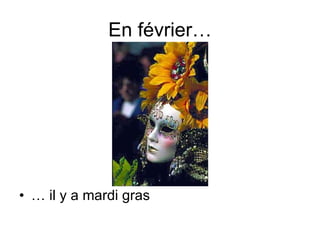 En f évrier… …  il y a mardi gras 