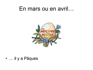 En mars ou en avril… …  il y a P âques 