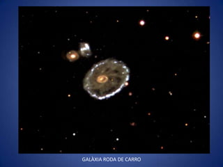 GALÀXIA RODA DE CARRO
 