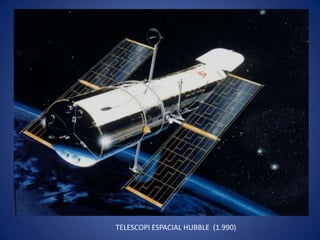 TELESCOPI ESPACIAL HUBBLE (1.990)
 