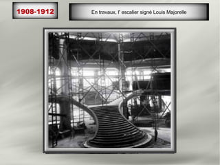 1908-1912 En travaux, l' escalier signé Louis Majorelle
 