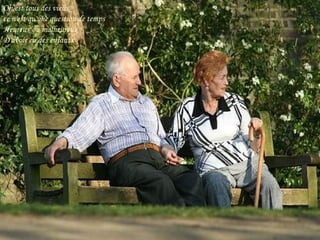 On est tous des vieux
ce n'est qu'une question de temps
Heureux ou malheureux
D'avoir eu des enfants

 