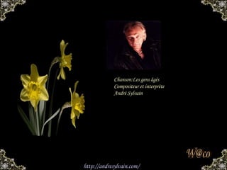 Chanson:Les gens âgés
Compositeur et interprète
André Sylvain

http://andresylvain.com/

 