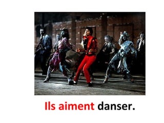 Ils aiment danser.
 