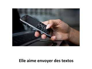 Elle aime envoyer des textos
 