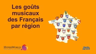 Les goûts
musicaux
des Français
par région
 