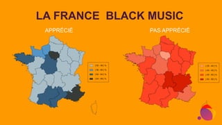 LA FRANCE BLACK MUSIC
APPRÉCIÉ PAS APPRÉCIÉ
 