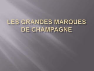 Les Grandes marques de Champagne 