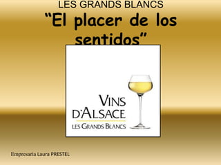 LES GRANDS BLANCS“El placer de los sentidos” Empresaria Laura PRESTEL 