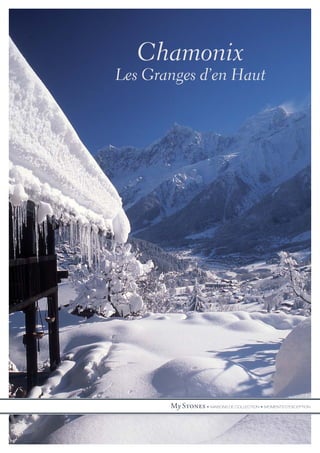 Chamonix
Les Granges d’en Haut




       My Stones • MAISONS DE COLLECTION • MOMENTS D'EXCEPTION
 