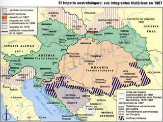 A. Àustria: amb predomini de la població germana i altres
pobles als quals es va intentar germanitzar.
B. Hongria: Incloïa Hongria, Eslovènia, Croàcia i Transilvània.
Aquí es va imposar la “magiarització”.
• Pel Compromís de 1867, l'Imperi austríac es convertia en una
doble monarquia: de l'Imperi d'Àustria a l'Imperi d'Àustria-
Hongria, format per dos grans Estats on Francisco José I era
emperador a Àustria i rei a Hongria. Cadascun dels dos
comptava amb una administració i un Parlament propi. El
Compromís era bo per als alemanys (d'Àustria- Bohèmia) i
magiars (d'Hongria), però desavantatjós pels eslaus.
 