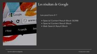 Les résultats de Google
Special Content Result Block (SCRB)
Special Content Result Block
Web Search Result Block
Les posit...