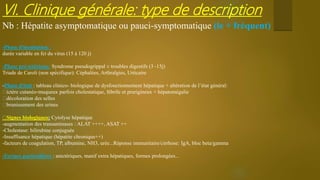 VI. Clinique générale: formes cliniques / evolution
-Il existe 4 formes cliniques de l’hépatite virale :
-Hépatite asympto...