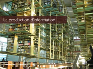 La production d’information
 