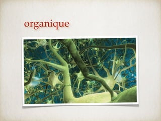 organique
 