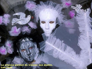 Le silence permet de trouver son destin. Lao-Tseu 