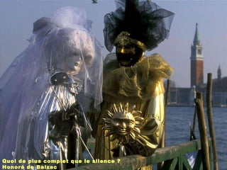 Quoi de plus complet que le silence ? Honoré de Balzac 