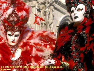 Le silence est le plus haut degré de la sagesse. Pindare 