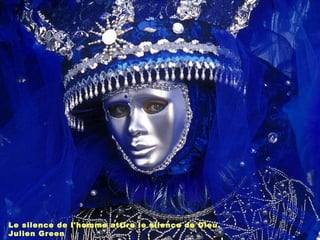 Le silence de l'homme attire le silence de Dieu. Julien Green 