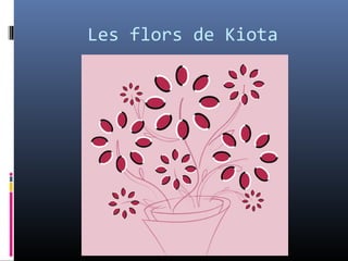 Les flors de Kiota
 
