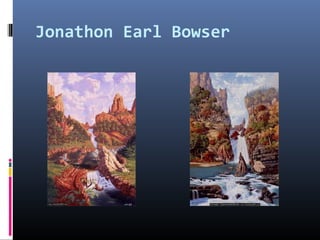 Jonathon Earl Bowser
 
