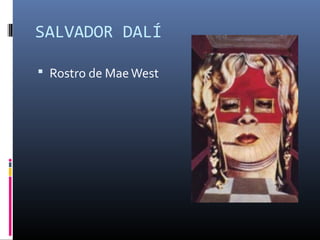 SALVADOR DALÍ
 Rostro de MaeWest
 