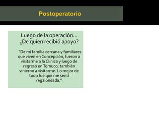 3.- Redes de apoyo.¿Cómo es la relación con su familia?“Es buena dentro de lo que podría considerarse una familia normal, pero la verdad cada uno anda metido en lo suyo, es difícil, lograr mayores encuentros familiares, porque cada uno vive su mundo…..”