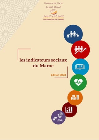 les indicateurs sociaux
du Maroc
Edition 2023
Royaume du Maroc
‫المغربية‬ ‫المملكة‬
 