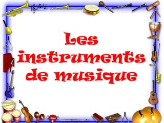 Les
instruments
de musique

 