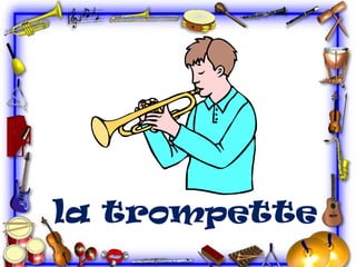 la trompette

 