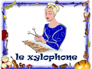 le xylophone

 