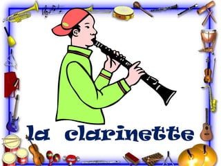 la clarinette

 