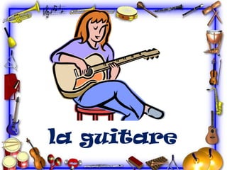 la guitare

 
