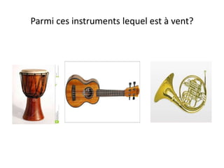 Parmi ces instruments lequel est à vent?