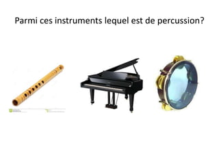Parmi ces instruments lequel est de percussion?