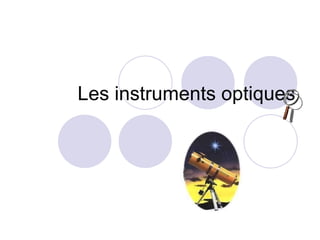 Les instruments optiques 