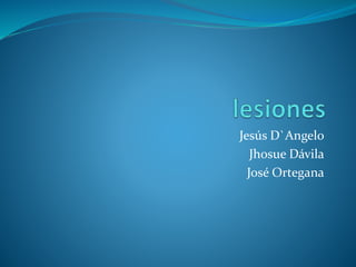 Jesús D`Angelo
Jhosue Dávila
José Ortegana
 