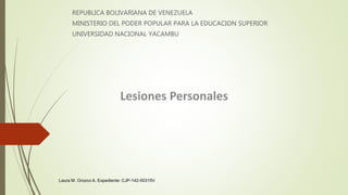 REPUBLICA BOLIVARIANA DE VENEZUELA
MINISTERIO DEL PODER POPULAR PARA LA EDUCACION SUPERIOR
UNIVERSIDAD NACIONAL YACAMBU
Laura M. Orozco A. Expediente: CJP-142-00315V
 