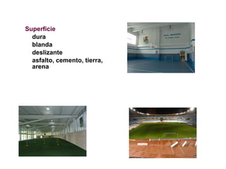 Superficie dura blanda deslizante asfalto, cemento, tierra, arena 