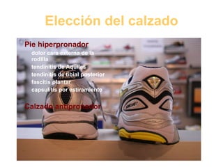 Elección del calzado Pie hiperpronador dolor cara externa de la rodilla tendinitis de Aquiles tendinitis de tibial posterior fascitis plantar capsulitis por estiramiento Calzado antipronador 