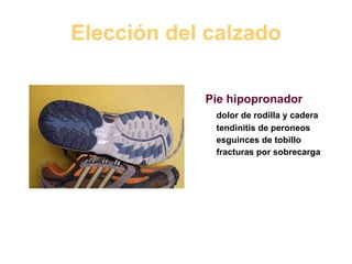 Elección del calzado Pie hipopronador dolor de rodilla y cadera tendinitis de peroneos esguinces de tobillo fracturas por sobrecarga 