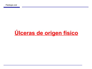 Úlceras de origen físico 