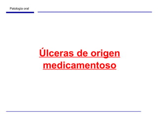 Úlceras de origen medicamentoso 