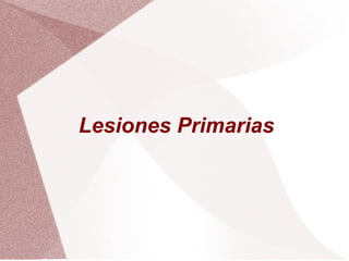 Lesiones Primarias 