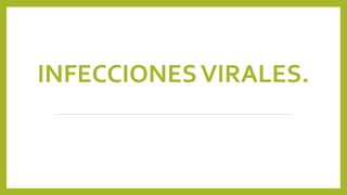 INFECCIONESVIRALES.
 