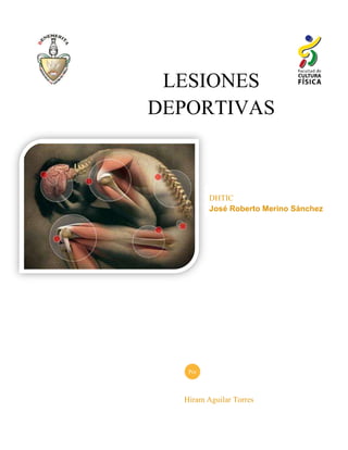 LESIONES
DEPORTIVAS

DHTIC
José Roberto Merino Sánchez

Por

Hiram Aguilar Torres

 