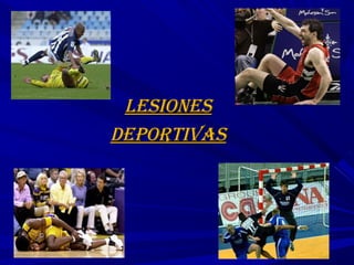 LesionesLesiones
deportivasdeportivas
 