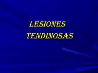 LesionesLesiones
tendinosastendinosas
 