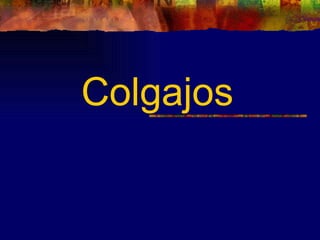 Colgajos
 
