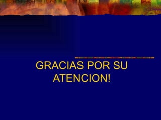 GRACIAS POR SU
  ATENCION!
 